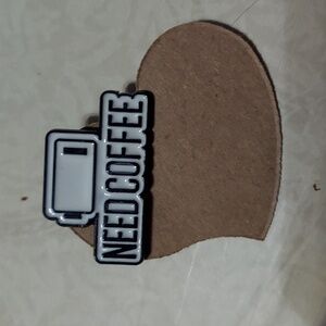"NEED COFFEE" Pin